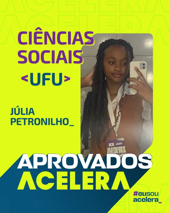 Júlia Petronilho · Ciências Sociais · UFU Júlia Petronilho, aprovação em Ciências Sociais · UFU