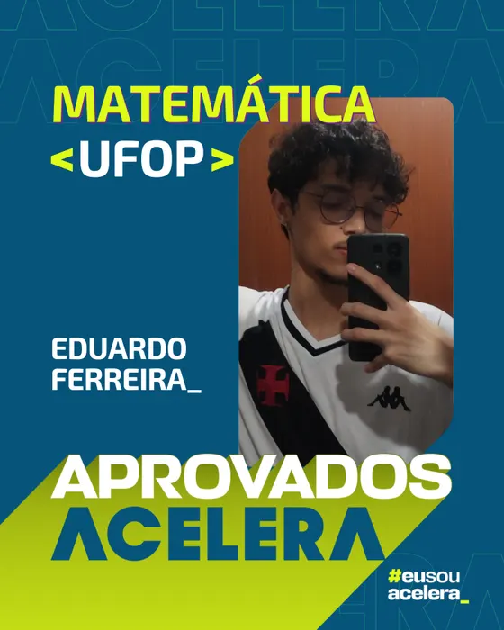 Eduardo Ferreira · Matemática · UFOP Eduardo Ferreira, aprovação em Matemática · UFOP