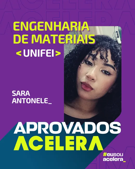 Sara Antonele · Engenharia de Materiais · UNIFEI Sara Antonele, aprovação em Engenharia de Materiais · UNIFEI