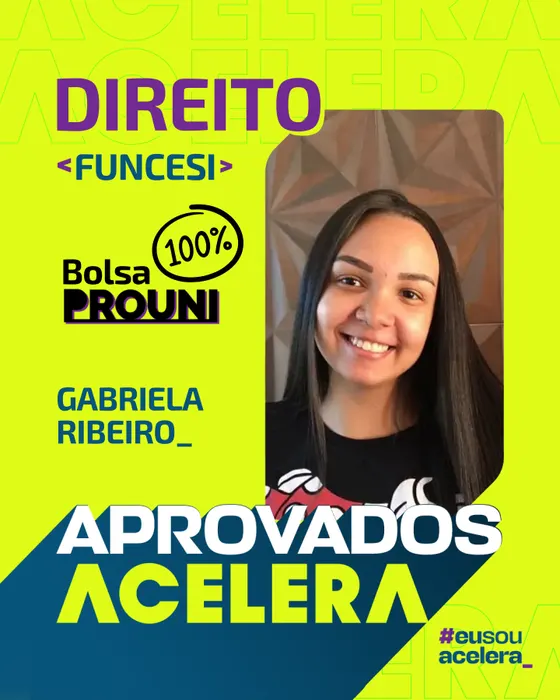 Gabriela Ribeiro · Direito · FUNCESI (ProUni 100%) Gabriela Ribeiro, aprovação em Direito · FUNCESI (ProUni 100%)